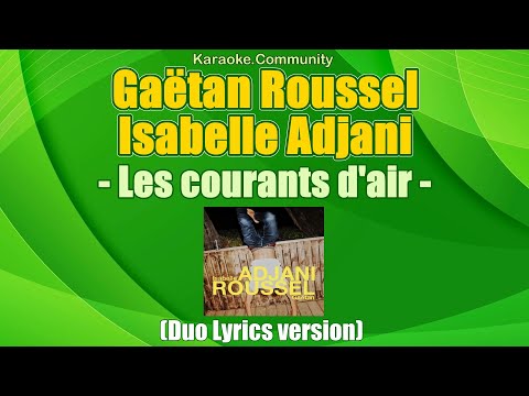 Lyrics (Duo version) - Gaëtan Roussel & Isabelle Adjani - Les courants d'air