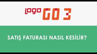 Logo Go3 ve Tıger Serilerinde SATIŞ FATURASI nasıl kesilir?