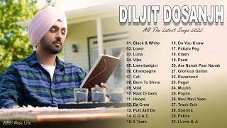 Best Of Diljit Dosanjh  New Punjabi Songs 2022  Di