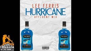 Lee Ferris - Hurricane [Affluent Mix] [Thizzler.com Exclusive]