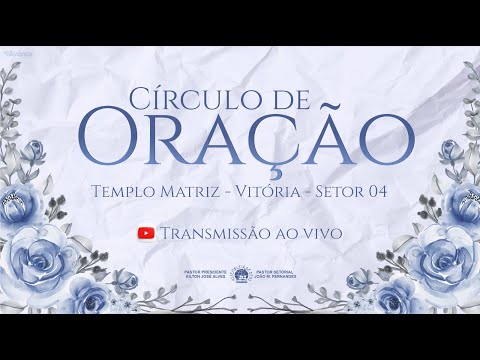 🔴 CÍRCULO DE ORAÇÃO  AO VIVO 12/03/2026- IEADPE VITÓRIA SETOR 4