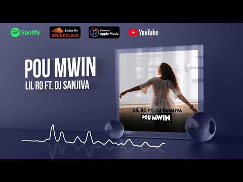 Lil Ro Ft. DJ Sanjiva - Pou mwin (2022)