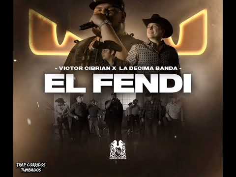 - Victor Cibrian x La Decima Banda - El Fendi 🍀📿