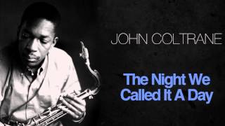 John Coltrane - The Night We Called It A Day