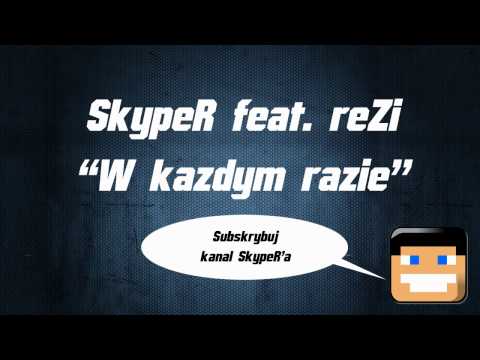 SkypeR feat. reZi - W każdym razie