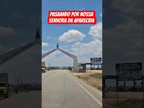 PASSANDO POR NOSSA SENHORA APARECIDA #estradas #parquedonalindu #sergipe #Nsaaparecida #sertão
