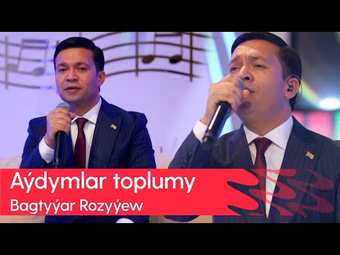 Bagtyyar Rozyyew - Aydymlar toplumy | 2024 (Janly sesde)