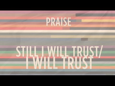 Still I Will Trust: I Will Trust | He's Able | Indiana Bible College