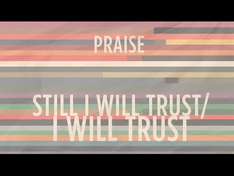 Still I Will Trust: I Will Trust | He's Able | Indiana Bible College