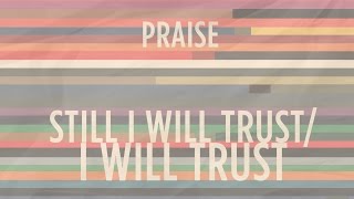 Still I Will Trust: I Will Trust | He's Able | Indiana Bible College