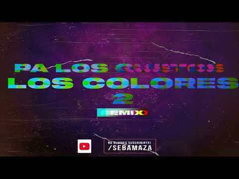 PA LOS GUSTOS LOS COLORES 2 (Remix) - Seba Maza - Javiielo - KHEA - Omy de Oro - Brytiago - Remix