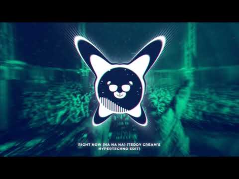 Right Now (Na Na Na) - Teddy Cream's Hypertechno Remix)
