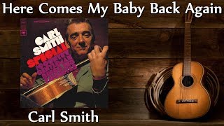 Carl Smith - Here Comes My Baby Back Again