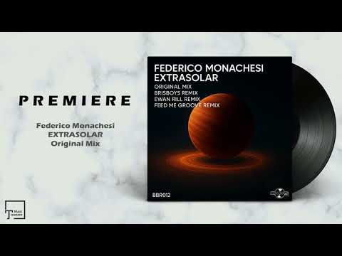 PREMIERE: Federico Monachesi - Extrasolar (Original Mix) [BRISBEATS RECORDS]