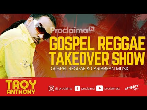Gospel Reggae Takeover ft Troy Anthony - DJ Proclaima 21st May 2021