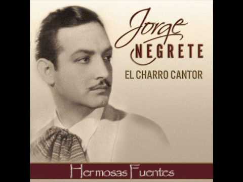 Jorge Negrete - Hermosas Fuentes