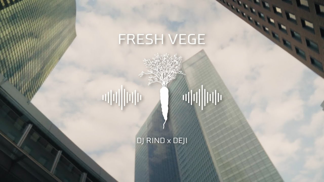 DJ RIND×DEJI『FRESH VEGE』(Officinal Music Video)