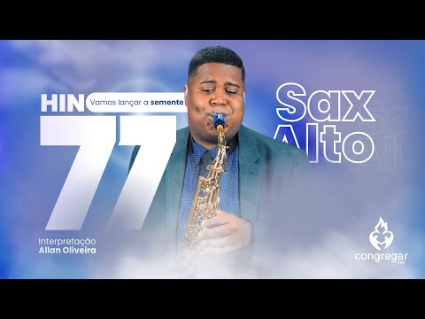 Hino 77 da CCB - Vamos lançar a semente - Sax Alto - CCB - Allan Oliveira - Hinário 5