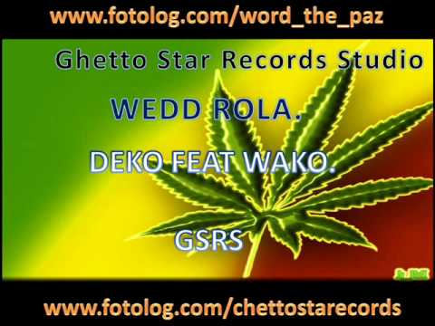 wedd rola deko. wako ghetto star records studio
