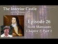 Ep. 26 - Sixth Mansions Chapter 7, pt. 1 – The Interior Castle – /w Dr. Anthony Lilles