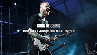 Born Of Osiris - "Bow Down" (En Vivo) @ Force Metal Fest 2015, Guadalajara, 09/05/2015