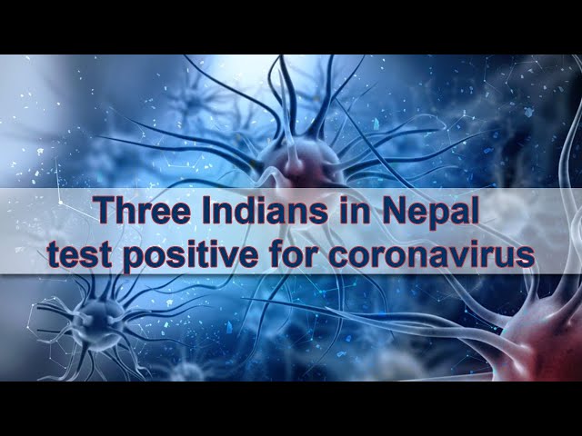 Three Indians in Nepal test positive for coronavirus