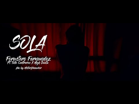 Sola - (Video Oficial) Forastero Fernandez xTello Contreras x High Beatz