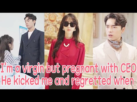 I'm still a virgin but pregnant with CEO, he kicked me but regretted it after seeing my baby's face