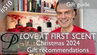 Christmas Perfume Gift Recommendations 2024 on Persolaise Love At First Scent episode 510