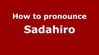 How to pronounce Sadahiro