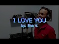 I Love You - Eddie Peregrina Cover with Lyrics