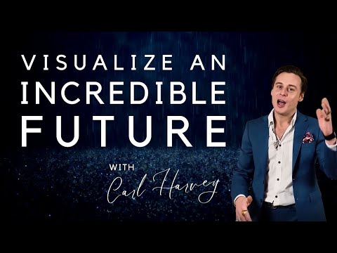 Envision an Incredible Future - with Carl Harvey