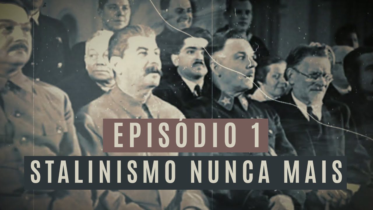 SÉRIE STALIN - EP. 1 | Stalinismo nunca mais