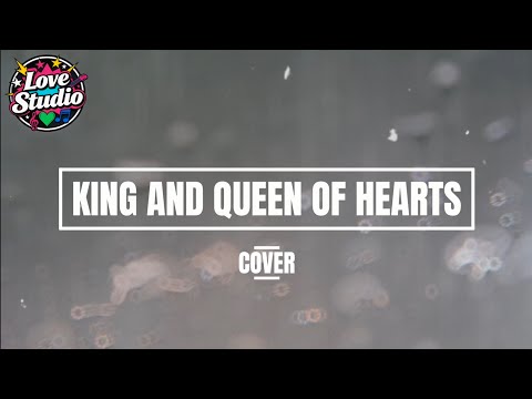 King And Queen Of Hearts(Cover) - Love Studio