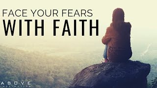 FACE YOUR FEARS WITH FAITH | Quit Living In Fear - Inspirational &amp; Motivational Video