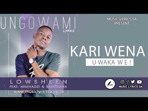 Lowsheen - Ungowami (Inwi Ni Wanga) feat. Makhadzi & Basetsana [ lyrics video ]