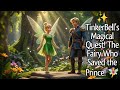 TinkerBell S Magical Quest The Fairy Who Saved The Prince ‍ ️
