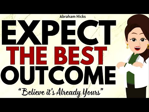 Expect The Best Outcome by Believing it's Already Yours ✅Abraham Hicks 2026