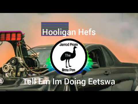 Hooligan Hefs - Tell Em I'm Doing Eetswa