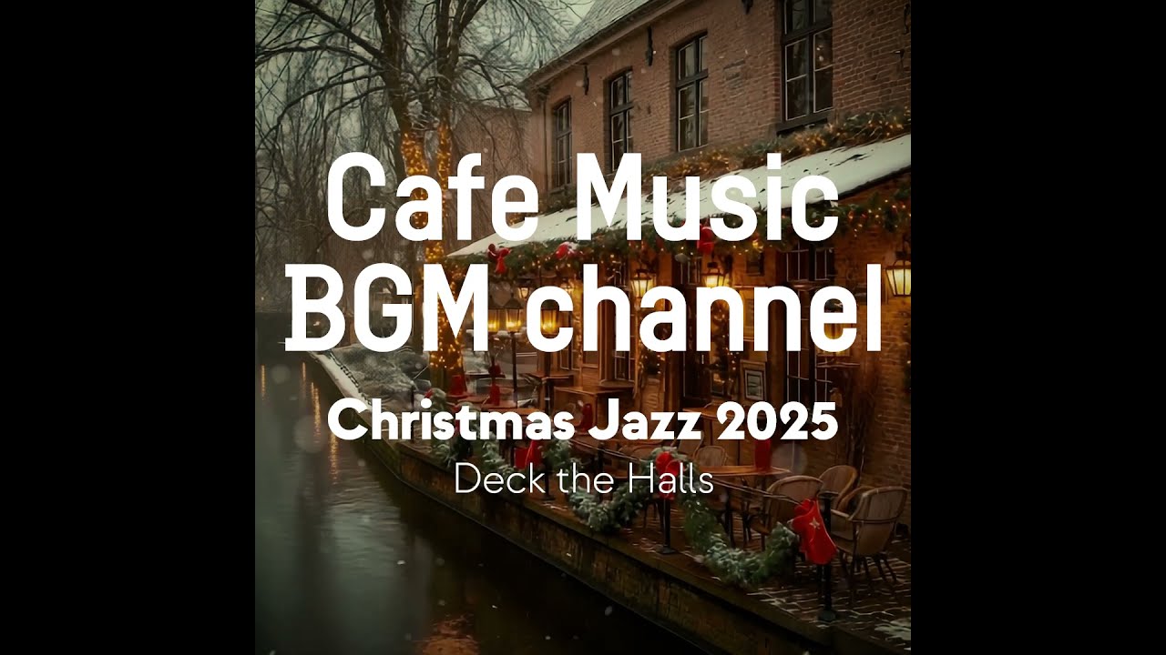 Cafe Music BGM channel - Deck the Halls (Official Music Video)