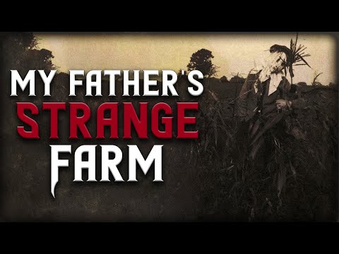 "My Father's Strange Farm" Creepypasta | Scary Stories