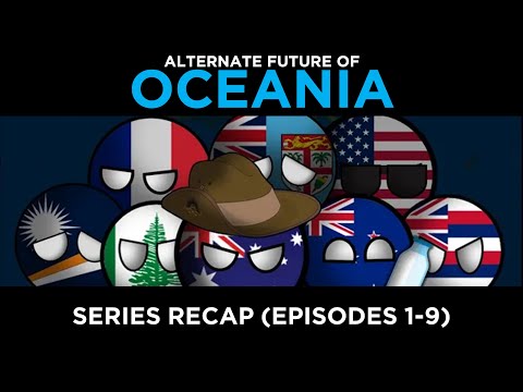 ALTERNATE FUTURE OF OCEANIA | Series Recap