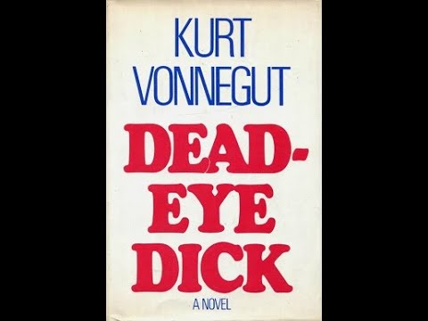 Deadeye Dick by Kurt Vonnegut Pt 1 Preface through Ch 8