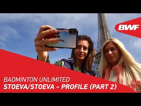 Badminton Unlimited | Gabriela & Stefani Stoeva - Profile (Part 2) | BWF 2018