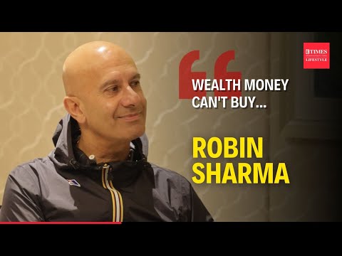 Robin Sharma on the mantra behind wealth that money can't buy | Bestselling author defines wealth