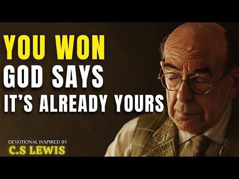 Your Battle Is Over — God Has Released the Reward | C.S Lewis Sermons