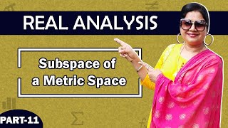 Subspace Metric space | Real Analysis | Part-11