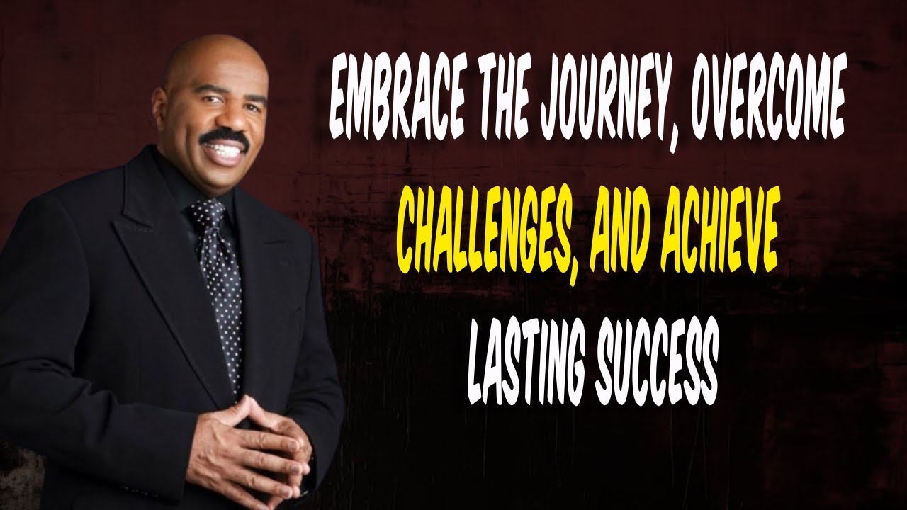 Embrace the Journey Overcome Challenges, and Achieve Success||Steve Harvey motivational speech