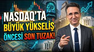 Nasdaq'ta Büyük Yükseliş Öncesi Son Tuzak!