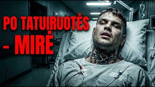 Vyras pasidaręs tattoo mirė! Kas kaltas?!